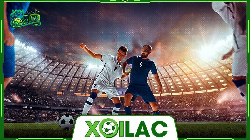 Xoilac TV - Sự lựa chọn hàng đầu cho người xem bóng đá trực tuyến